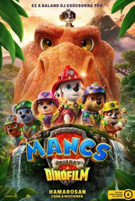 csákányi mozi Mancs őrjárat: A dínófilm